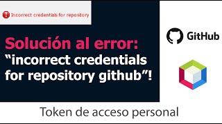 Solución a &quot;incorrect credentials for repository github&quot; - personal access token