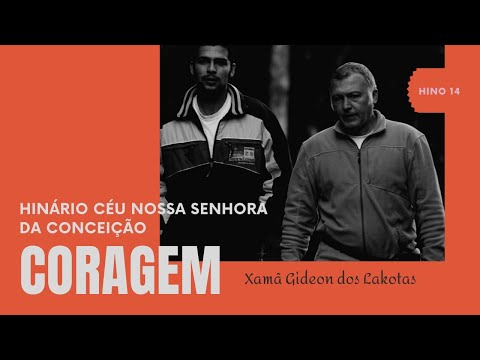 Hino 14 - Coragem - Xamã Gideon dos Lakotas
