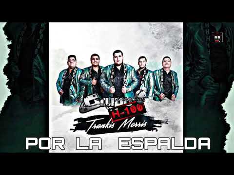 Por La Espalda - GRUPO H100 [Estudio 2018]