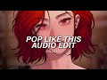 Pop Like This Pt 2 Tiktok Version CPK Shawn Edit Audio Slowed