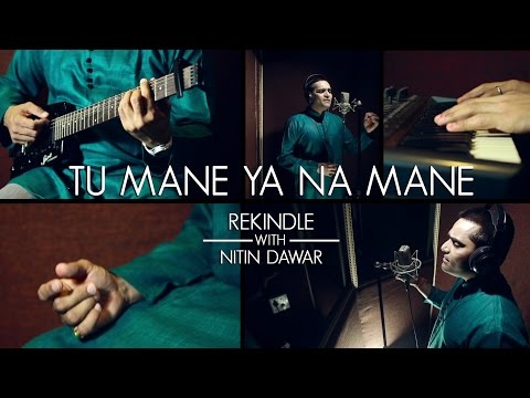 Tu Mane Ya Na Mane Dildara (Subtitles) | Rekindle | Nitin Dawar