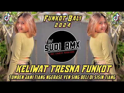 DJ KELIWAT TRESNA FUNKOT | DJ TUMBEN JANI TIANG NGERASE YEN SING BELI DISISIN TIANG | DJ SUDI RMX