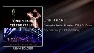 Linkin Park - Waiting For The End (Piano Intro Version 2017 &amp; Extended Outro) [STUDIO VERSION]