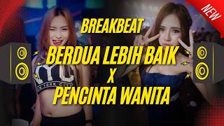 Download lagu DJ BREAKBEAT BERDUA LEBIH BAIK X PENCINTA WANITA - VIRAL TIKTOK 2026 (FULL BASS) mp3