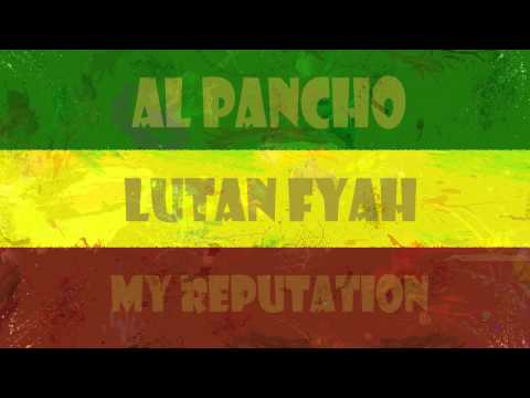 Lutan Fyah (feat.Al Pancho) -  My Reputation