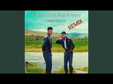Heyla Kıne Le (feat. Bazidli Muro) (Remix)