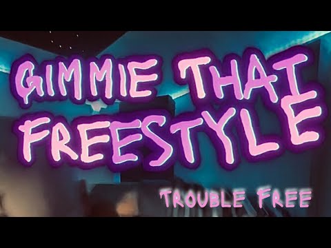 Trouble Free - GIMMIE THAT (FREESTYLE) Official Audio