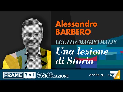 Alessandro BARBERO - Lectio: una lezione di Storia