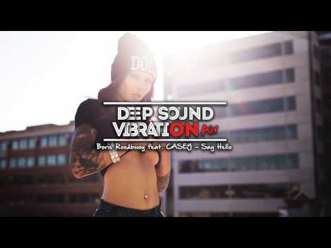 Boris Roodbwoy feat CASEY - Say Hello