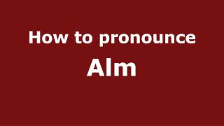How to pronounce Alm