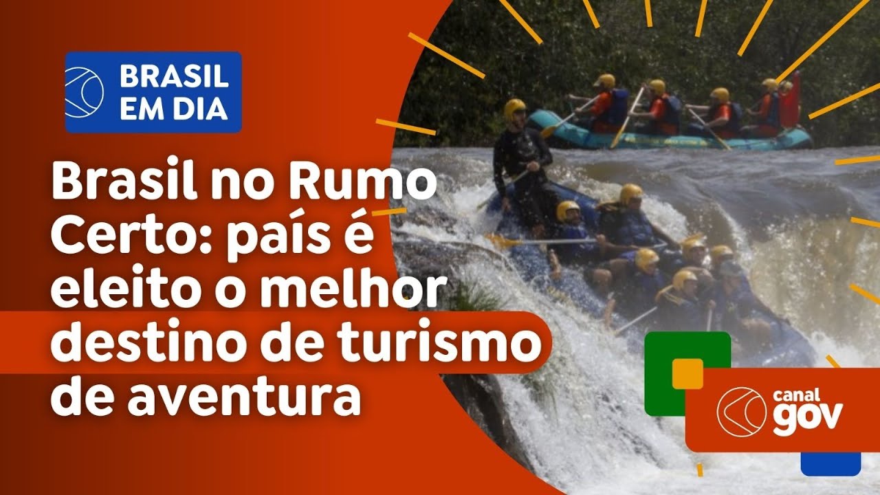 Brasil no Rumo Certo: país é eleito o melhor destino de turismo de aventura