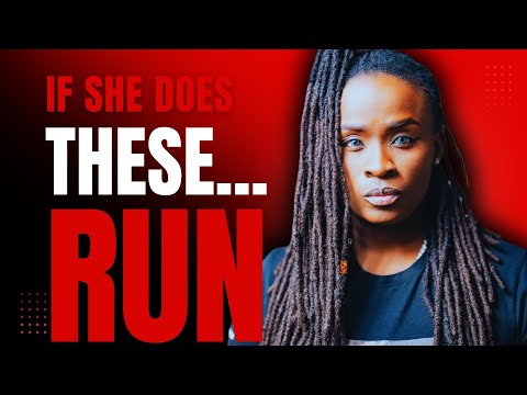 If She Does These 10 Things, Leave Her Quick!