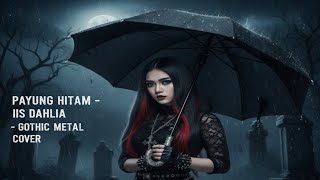 Download lagu PAYUNG HITAM - IIS DAHLIA (Gothic Metal Cover) mp3 Download lagu PAYUNG HITAM - IIS DAHLIA (Gothic Metal Cover) mp3