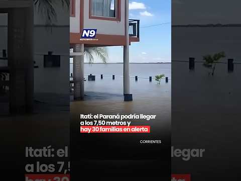 🚨 ITATÍ: EL PARANÁ PODRÍA LLEGAR A LOS 7,50 METROS Y HAY 30 FAMILIAS EN ALERTA