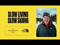 Slow living, slow skiing | Altitude Sports x The North Face