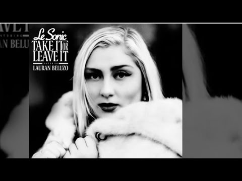 Le Sonic - Take It or Leave It (feat. Lauran Beluzo)