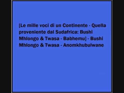 Bushi Mhlongo & Twasa - Anomkhubulwane