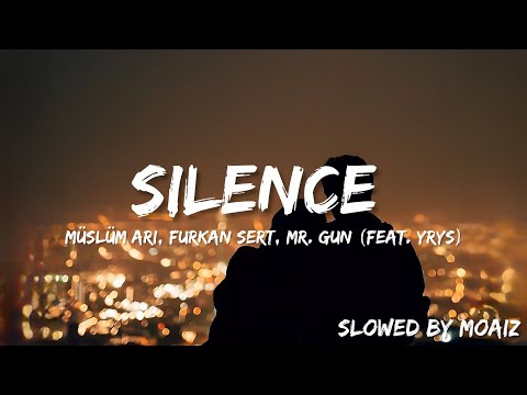Silence - Müslüm Ari, Furkan Sert, Mr. Gun (feat. YRYS)
