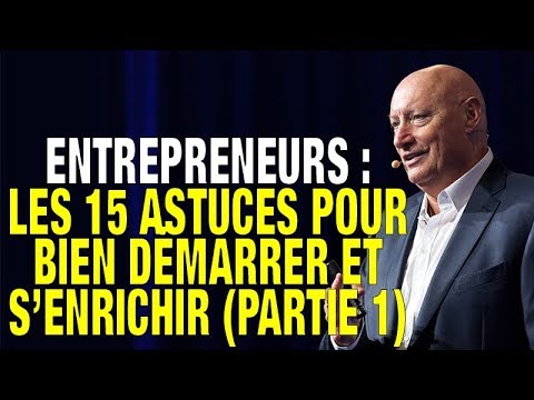 Entrepreneurs : Les 15 Astuces Pour Bien Démarrer Et S’Enrichir (Partie 1)