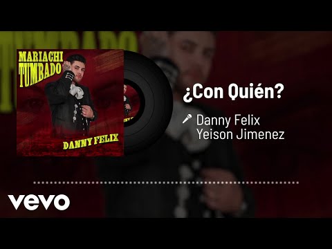 Danny Felix, Yeison Jimenez - ¿Con Quién? (Audio)