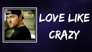 Lee Brice - Love Like Crazy (Lyrics)