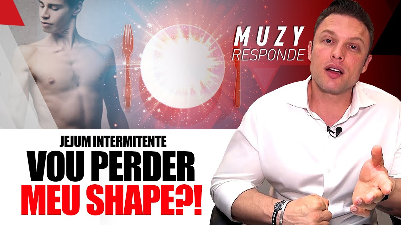 BENEFÍCIOS X MALEFÍCIOS DO JEJUM INTERMITENTE: VOU PERDER MEU SHAPE? | MUZY RESPONDE