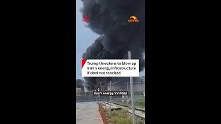 Trump threatens to blow up Iran's energy infrastructure if deal not reached 
