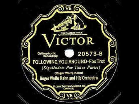 Roger Wolfe Kahn And His Orchestra "Following You Around" (NY, Jan 11, 1927) - Victor 20464.