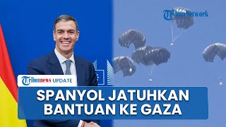 Aksi Langka dari Negara Barat, Spanyol akan Jatuhkan 12 Ton Bantuan untuk Gaza dari Jalur Udara