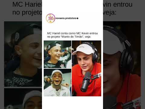 MC Hariel conta como mMC Kevin entrou na música "Manto do Timão"