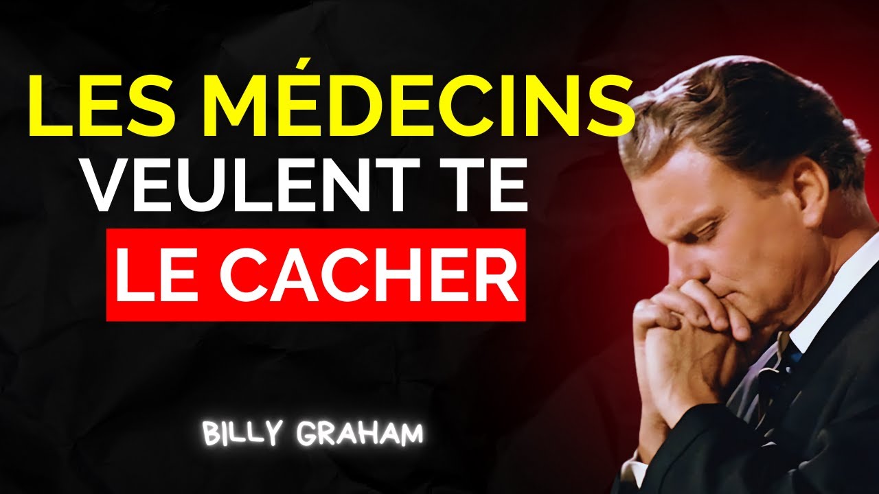 La Bible Révèle De Puissants Secrets Pour La Guérison. Ne les Ignorez Pas! | Billy Graham