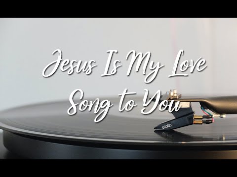 Thumbnail for Jesus Is My Love Song to You video