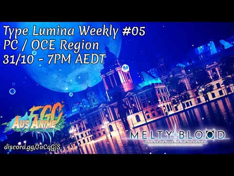 [MBTL] OCE Melty Blood Type Lumina Weekly Netplay Tournament #05 [07/11/2021]