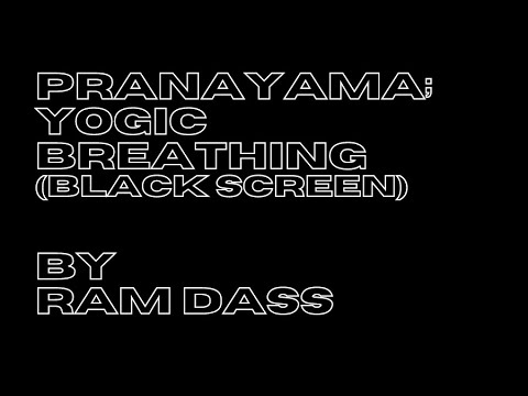 Powerful Yogic Breathing Technique - Ram Dass on Pranayama (Black Screen)