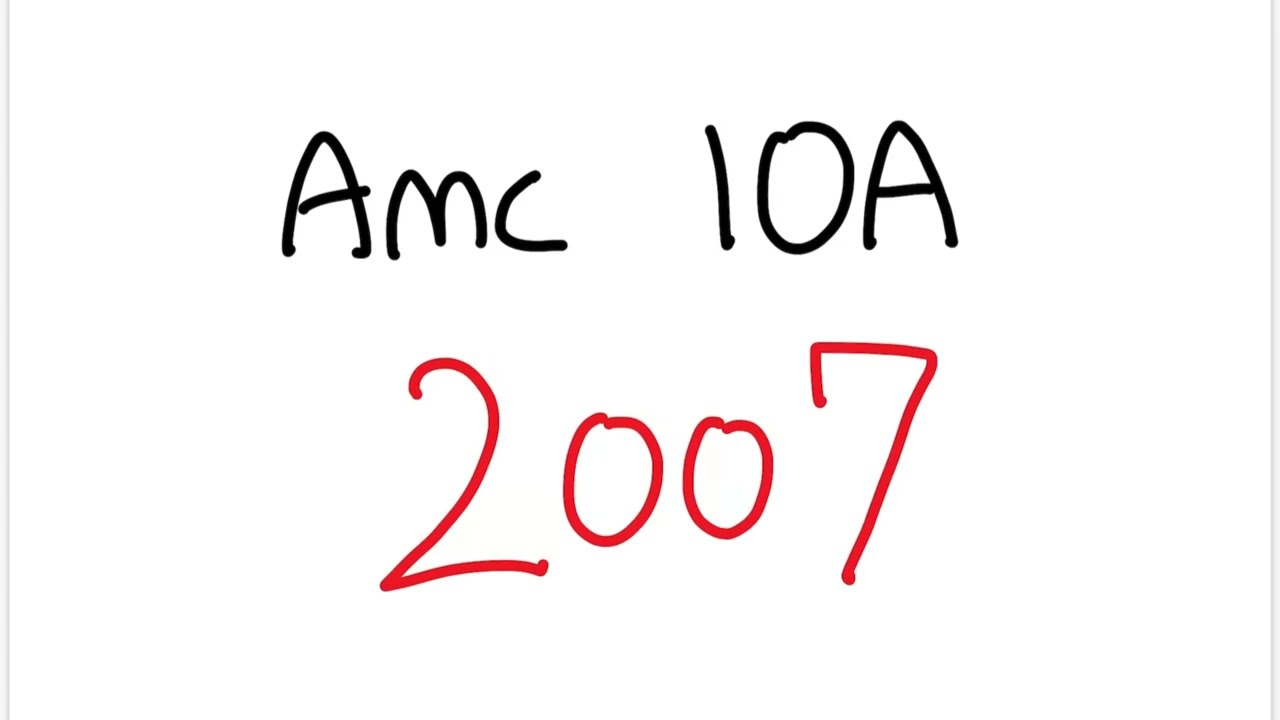 AMC 10A 2007 - Full Walkthrough