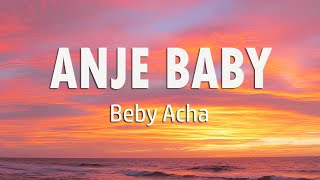 Download lagu Beby Acha - Anje Beby (Lirik Video) mp3