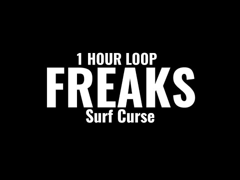 Surf Curse - Freaks (1 HOUR LOOP) “I dream of you almost every night hopefully ” {TikTok Song}