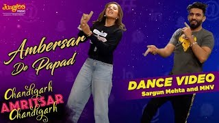 Ambersar De Papad | Dance Video | Sargun Mehta | MNV | Chandigarh Amritsar Chandigarh