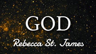 Rebecca St. James - GOD (Lyrics)