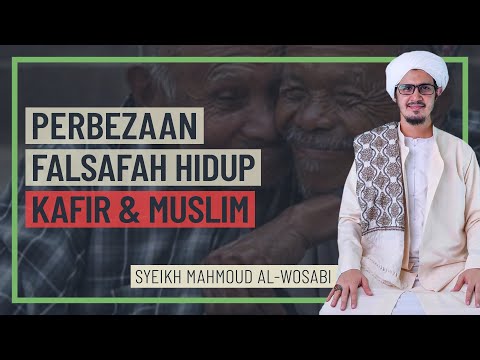Syeikh Mahmoud Al-Wasobi - Perbezaan Falsafah Hidup Kafir & Muslim