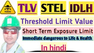 TLV ! STEL ! IDLH ! Threshold Limit Value ! Short Term Exposure Limit ! In hindi