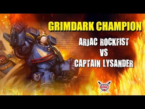 Grimdark Champion - Arjac Rockfist vs Captain Lysander
