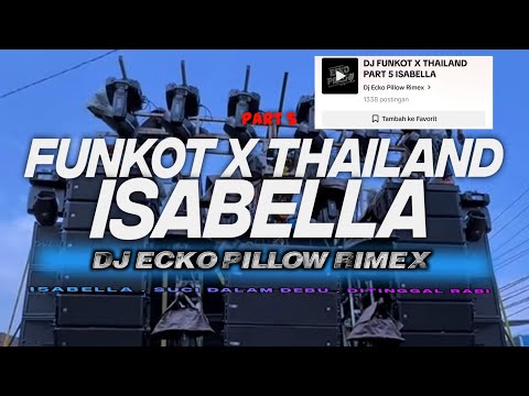 DJ FUNKOT X THAILAND PART 5 ISABELLA MASHUB KANE FULL BASS