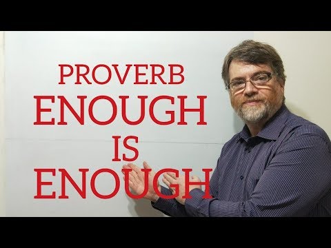 English Tutor Nick P Proverbs (136) Enough is Enough