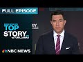 Top Story With Tom Llamas July 22 NBC News NOW
