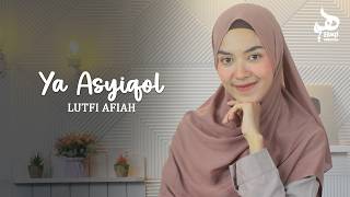 Download lagu YA ASYIQOL - Lutfi Afiah | Haqi  mp3