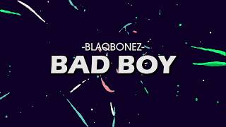 BLAQBONEZ - BAD BOY | OFFICIAL LYRIC VIDEO - YouTube