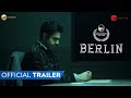 Berlin | Official Trailer | Aparshakti Khurrana, Ishwak Singh, Rahul Bose | Zee Studios