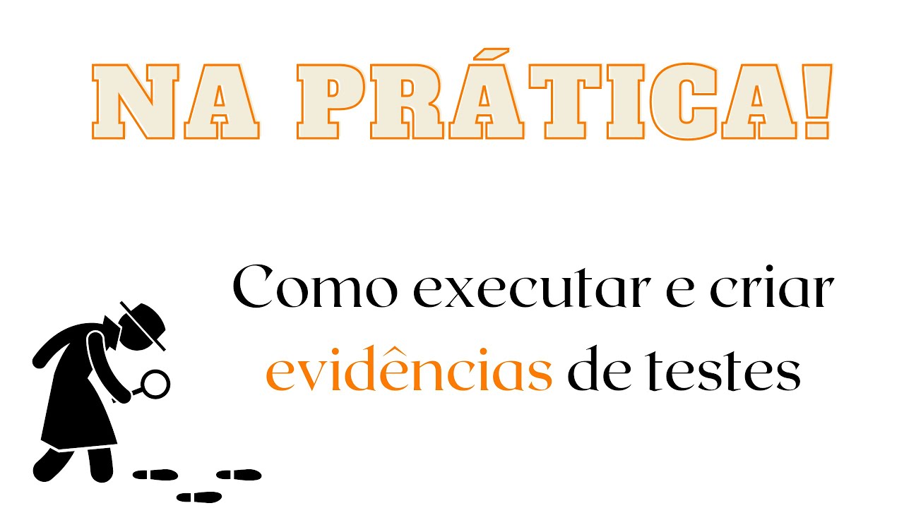 Na prática - Como executar e criar evidências de testes? Dia a dia de uma analista de testes/ QA