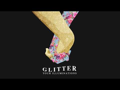 Your Illuminations - Glitter (Official Audio)